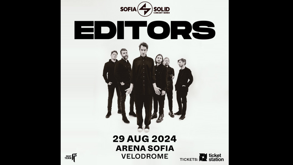 Editors с уникален концерт в Арена София